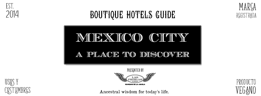 The Best Boutique Hotels in Mexico City. A place to discover.